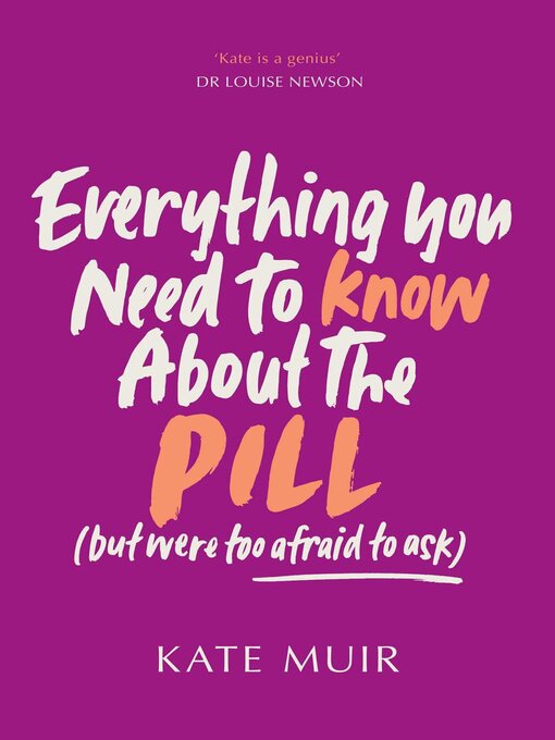 Title details for Everything You Need to Know About the Pill (but were too afraid to ask) by Kate Muir - Wait list